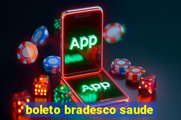 boleto bradesco saude